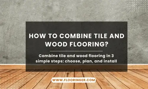 How To Combine Tile and Wood Flooring