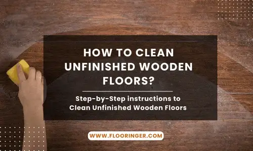 How to Clean Unfinished Wooden Floors