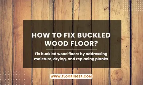 How to Fix Buckled Wood Floor