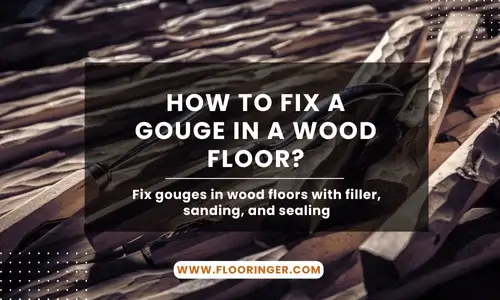 How to Fix a Gouge in a Wood Floor