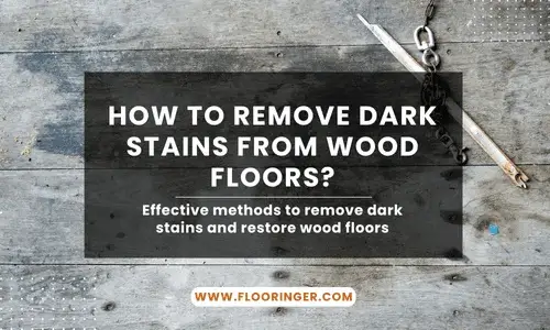 How to Remove Dark Stains from Wood Floors