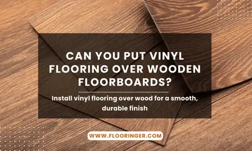 can you put vinyl flooring over wooden floorboards