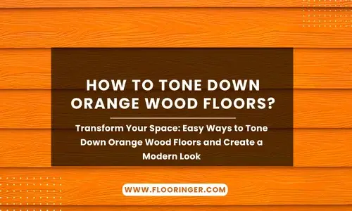 how to tone down orange wood floors