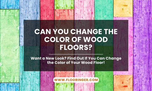 Can You Change the Color of Wood Floors