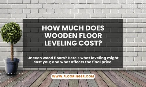 How Much Does Wooden Floor Leveling Cost