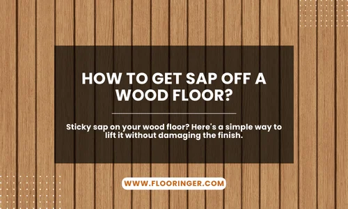 How to Get Sap Off a Wood Floor