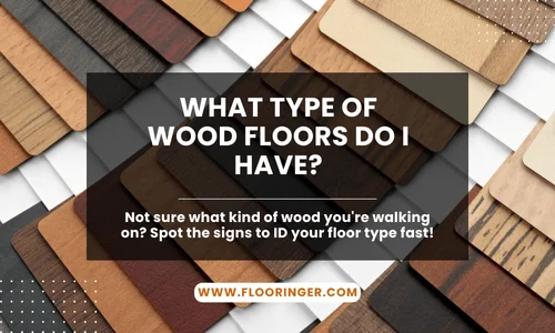 What Type of Wood Floors Do I Have