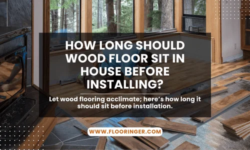 how long should wood floor sit in house before installing