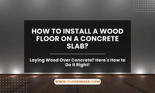How to Install a Wood Floor on a Concrete Slab