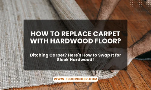 How to Replace Carpet with Hardwood Floor