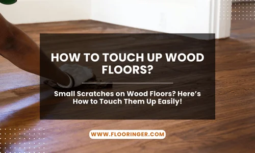How to Touch Up Wood Floors
