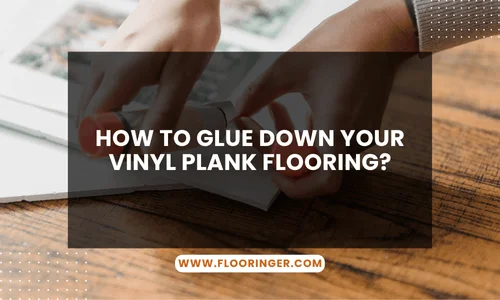 How to Glue Down Your Vinyl Plank Flooring