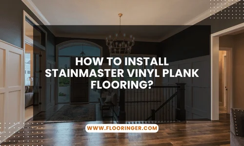 How to Install Stainmaster Vinyl Plank Flooring