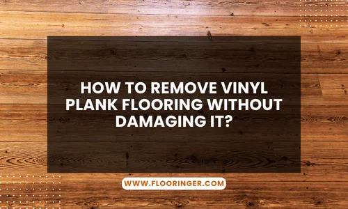 How to Remove Vinyl Plank Flooring Without Damaging It