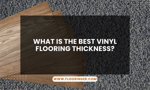 What Is the Best Vinyl Flooring Thickness
