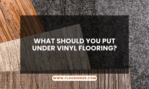 What Should You Put Under Vinyl Flooring.