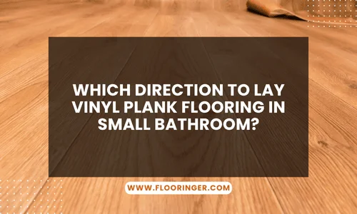 which direction to lay vinyl plank flooring in small bathroom